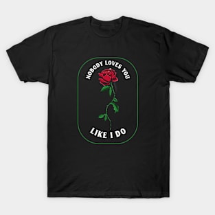 Loves you Like Me T-Shirt